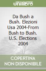 Da Bush a Bush. Elezioni Usa 2004-From Bush to Bush. U.S. Elections 2004 libro