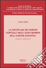 Disciplina dei servizi portuali negli Stati membri dell'Unione Europea. Un'analisi comparativa libro