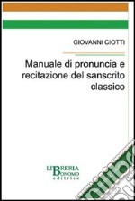 Manuale di pronuncia e recitazione del sanscrito classico. Con CD Audio libro