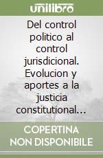 Del control politico al control jurisdicional. Evolucion y aportes a la justicia constitutional en America latina