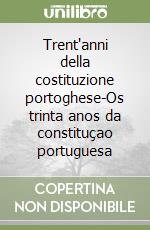 Trent'anni della costituzione portoghese-Os trinta anos da constituçao portuguesa libro