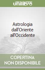 Astrologia dall'Oriente all'Occidente libro