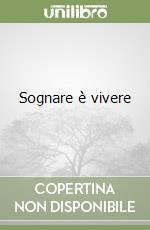 Sognare è vivere libro