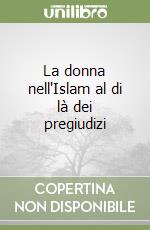 La donna nell'Islam al di là dei pregiudizi libro