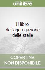 Il libro dell'aggregazione delle stelle libro