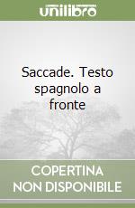 Saccade. Testo spagnolo a fronte libro