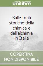 Sulle fonti storiche della chimica e dell'alchimia in Italia libro