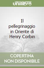 Il pellegrinaggio in Oriente di Henry Corbin libro