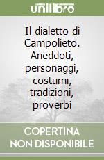 Il dialetto di Campolieto. Aneddoti, personaggi, costumi, tradizioni, proverbi