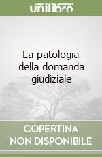 La patologia della domanda giudiziale