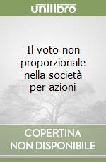 Il voto non proporzionale nella società per azioni libro