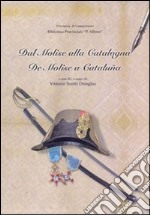 Dal Molise alla Catalogna. Gabriele Pepe e le sue esperienze nella guerra del Francès. Testi inediti e lettere. Ediz. italiana e spagnola libro