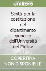 Scritti per la costituzione del dipartimento giuridico dell'Università del Molise libro