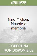 Nino Migliori. Materie e memoria
