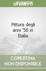 Pittura degli anni '50 in Italia libro