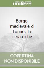 Borgo medievale di Torino. Le ceramiche