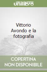 Vittorio Avondo e la fotografia