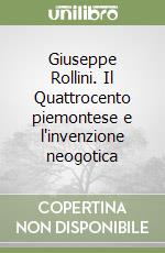 Giuseppe Rollini. Il Quattrocento piemontese e l'invenzione neogotica