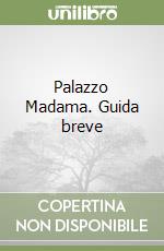 Palazzo Madama. Guida breve