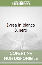 Ivrea in bianco & nero libro