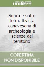 Sopra e sotto terra. Rivista canavesana di archeologia e scienze del territorio (1) libro