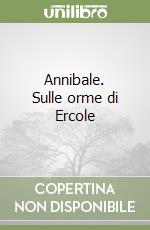 Annibale. Sulle orme di Ercole libro