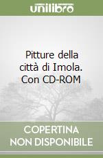 Pitture della città di Imola. Con CD-ROM libro