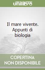 Il mare vivente. Appunti di biologia