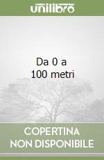 Da 0 a 100 metri libro