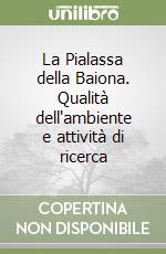 La Pialassa della Baiona. Qualità dell'ambiente e attività di ricerca libro