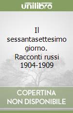 Il sessantasettesimo giorno. Racconti russi 1904-1909