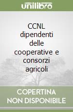 CCNL dipendenti delle cooperative e consorzi agricoli
