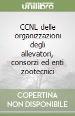 CCNL delle organizzazioni degli allevatori, consorzi ed enti zootecnici libro