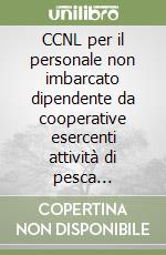 CCNL per il personale non imbarcato dipendente da cooperative esercenti attività di pesca marittima libro