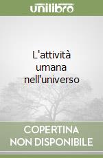 L'attività umana nell'universo libro