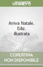 Arriva Natale. Ediz. illustrata libro