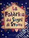 La fabbrica dei sogni di stoffa libro