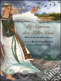 La signora dai mille nomi. Storie di dee da culture diverse libro