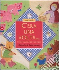 C'era una volta. 4 fiabe classiche per i più piccoli libro