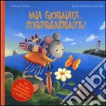 Una giornata... sorprendente! Ediz. illustrata libro