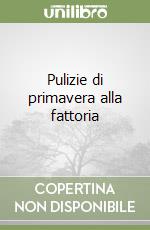 Pulizie di primavera alla fattoria libro