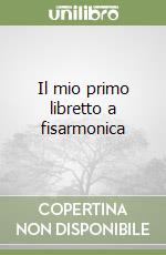 Il mio primo libretto a fisarmonica libro