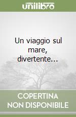 Un viaggio sul mare, divertente... libro