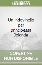 Un indovinello per principessa Jolanda libro