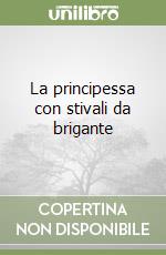 La principessa con stivali da brigante libro