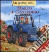 Un giorno con... Marco il contadino libro