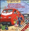 Un giorno con... Leonardo il macchinista libro