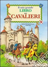 Il mio grande libro dei cavalieri