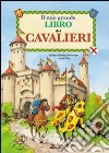 Il mio grande libro dei cavalieri libro