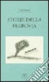 Storie della ferrovia libro di Tonon Dino